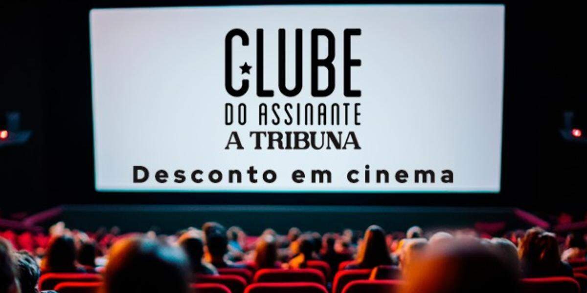 Clube A Tribuna garante descontos exclusivos em ingressos nas principais redes de cinema do país